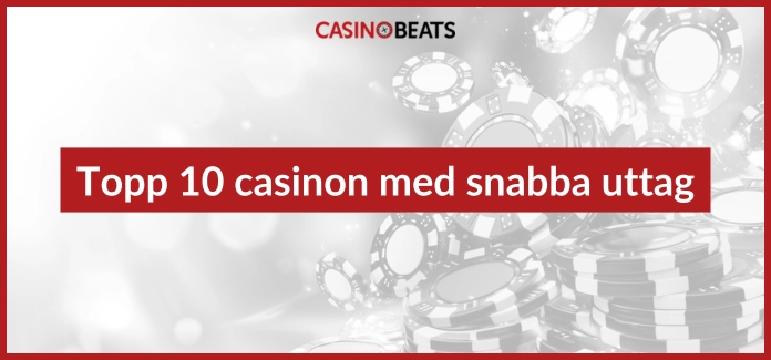 Topp 10 casinon med snabba uttag